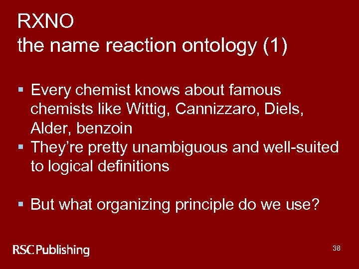 RXNO the name reaction ontology (1) § Every chemist knows about famous chemists like