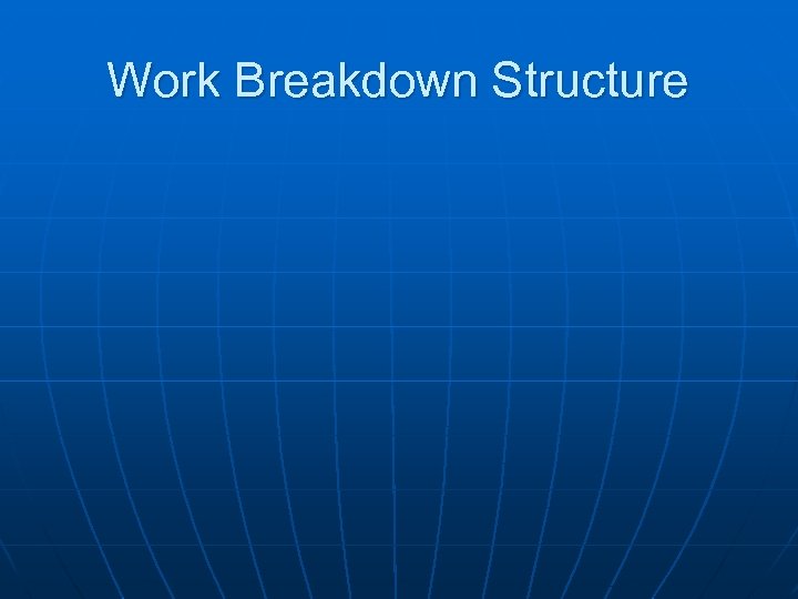 Work Breakdown Structure 