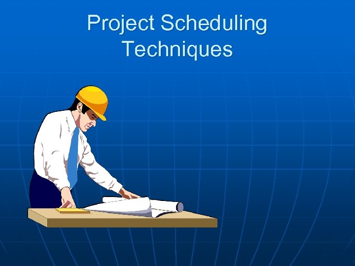 Project Scheduling Techniques 