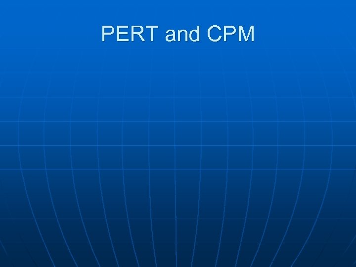 PERT and CPM 