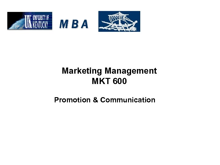Marketing Management MKT 600 Promotion & Communication 