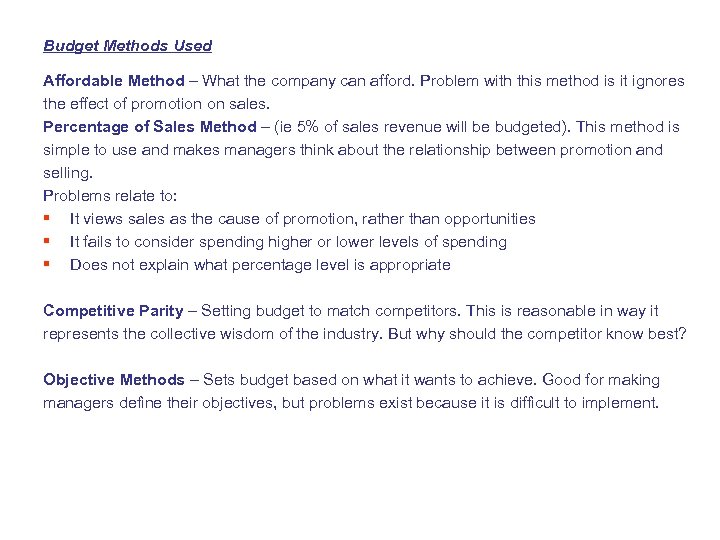 Budget Methods Used Affordable Method – What the company can afford. Problem with this