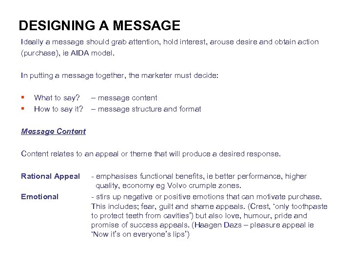 DESIGNING A MESSAGE Ideally a message should grab attention, hold interest, arouse desire and