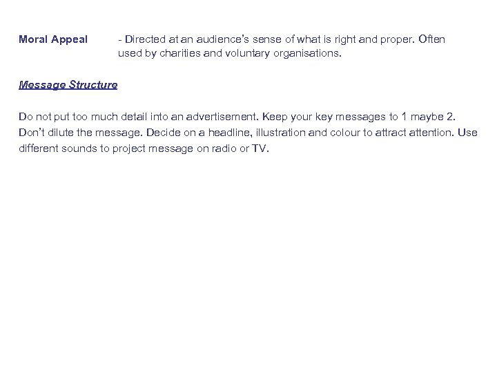 Moral Appeal - Directed at an audience’s sense of what is right and proper.