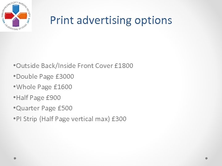 Print advertising options • Outside Back/Inside Front Cover £ 1800 • Double Page £