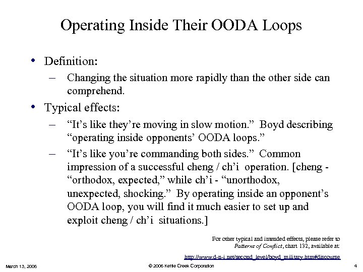 Operating Inside Their OODA Loops • Definition: – Changing the situation more rapidly than
