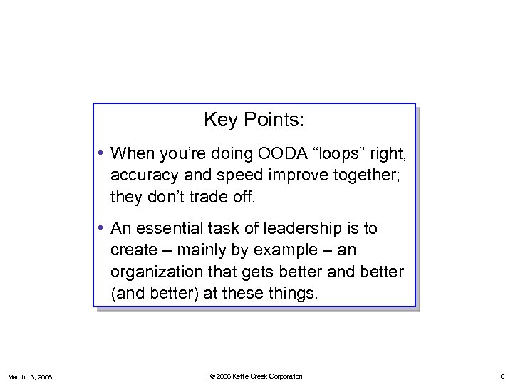 Key Points: • When you’re doing OODA “loops” right, accuracy and speed improve together;