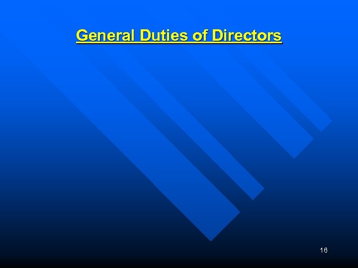 General Duties of Directors 16 