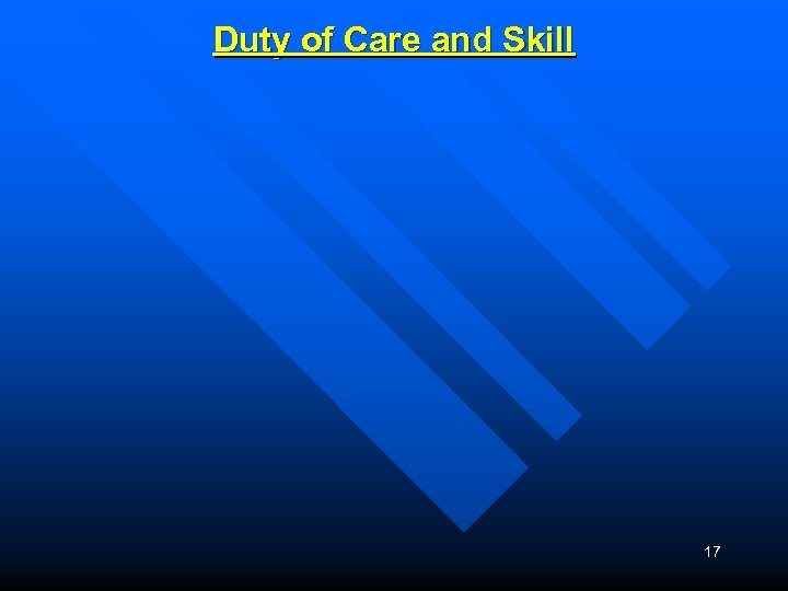 Duty of Care and Skill 17 