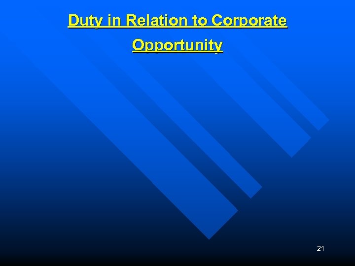 Duty in Relation to Corporate Opportunity 21 