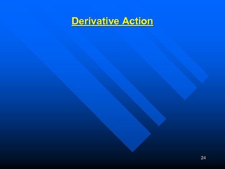 Derivative Action 24 