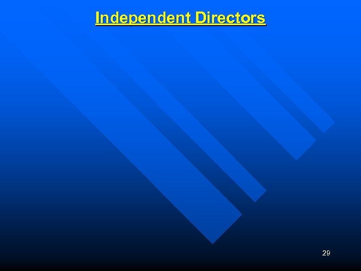 Independent Directors 29 