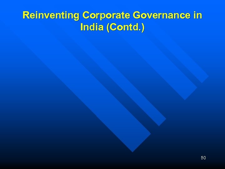 Reinventing Corporate Governance in India (Contd. ) 50 