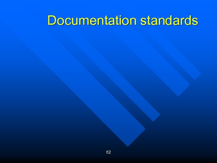 Documentation standards 62 