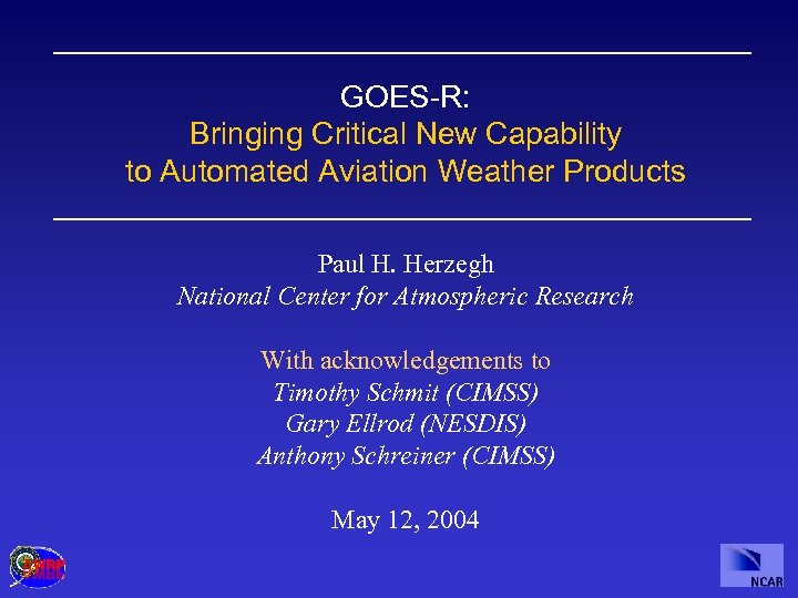 GOES-R: Bringing Critical New Capability to Automated Aviation Weather Products Paul H. Herzegh National