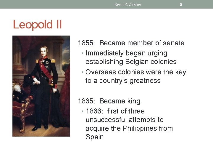 Kevin P. Dincher 6 Leopold II 1855: Became member of senate • Immediately began