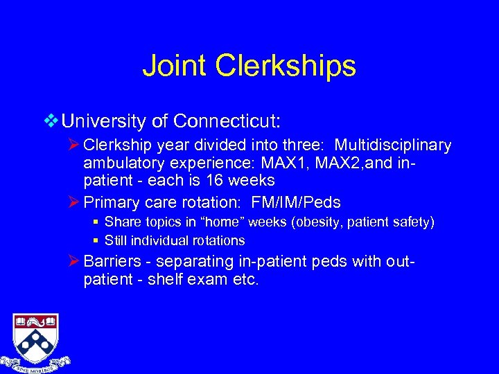 Joint Clerkships v University of Connecticut: Ø Clerkship year divided into three: Multidisciplinary ambulatory