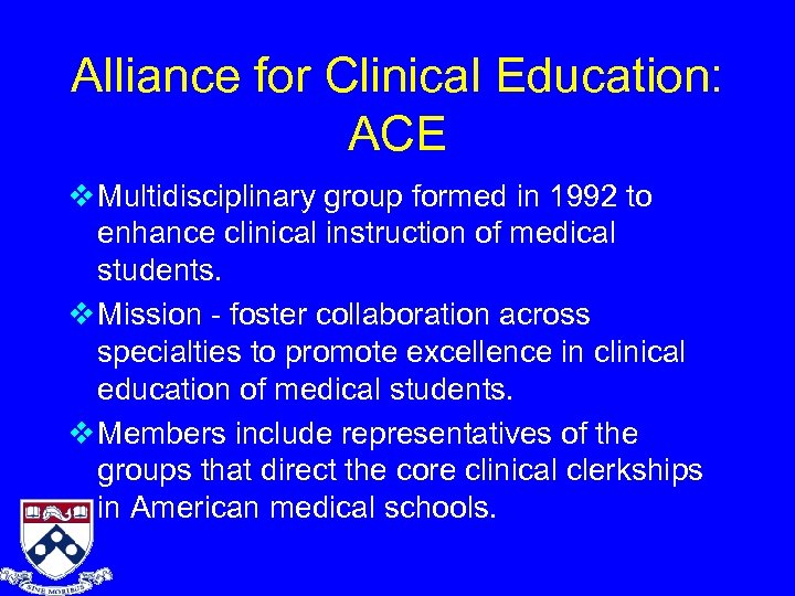 Alliance for Clinical Education: ACE v Multidisciplinary group formed in 1992 to enhance clinical