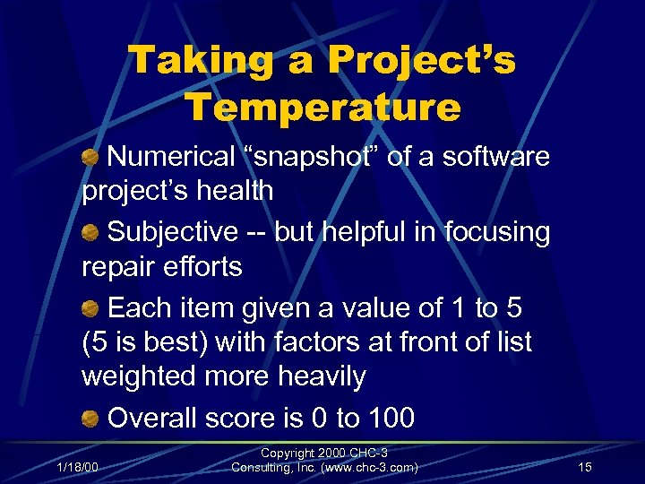 Taking a Project’s Temperature Numerical “snapshot” of a software project’s health Subjective -- but