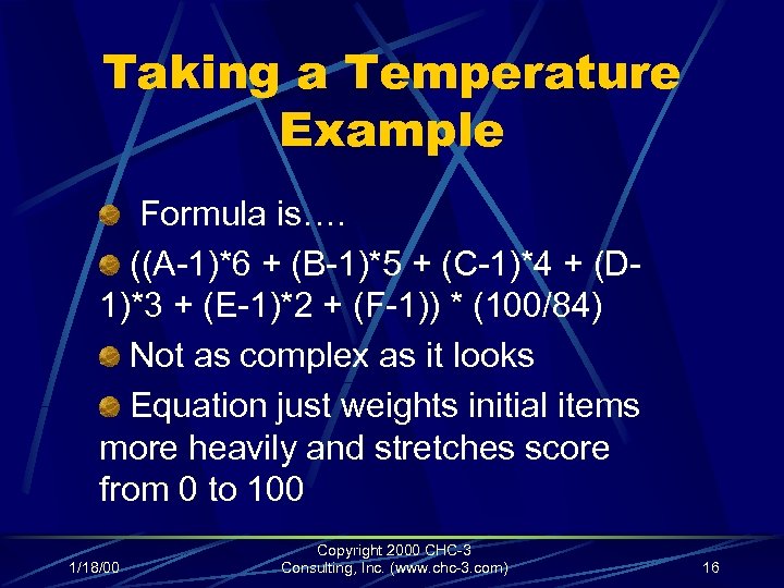 Taking a Temperature Example Formula is…. ((A-1)*6 + (B-1)*5 + (C-1)*4 + (D 1)*3