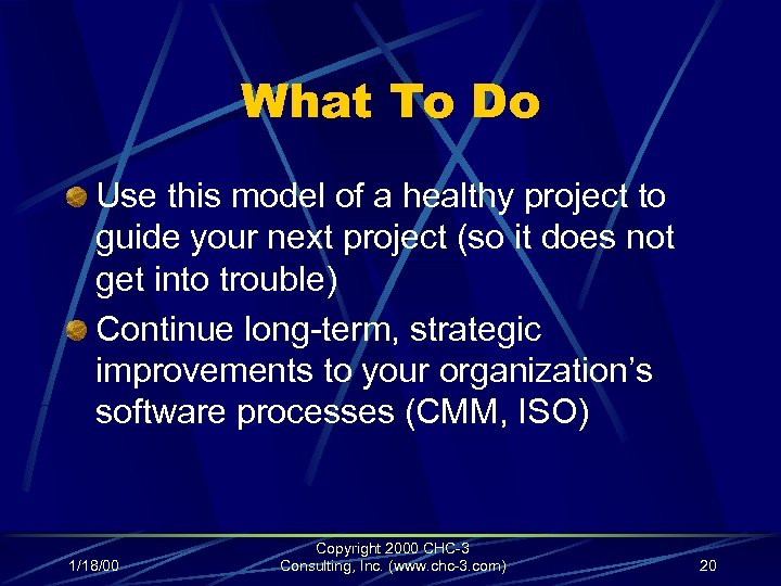 What To Do Use this model of a healthy project to guide your next