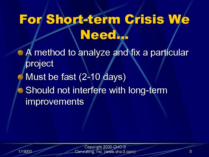 For Short-term Crisis We Need… A method to analyze and fix a particular project