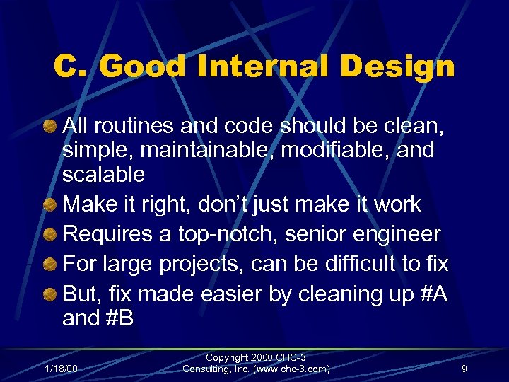 C. Good Internal Design All routines and code should be clean, simple, maintainable, modifiable,