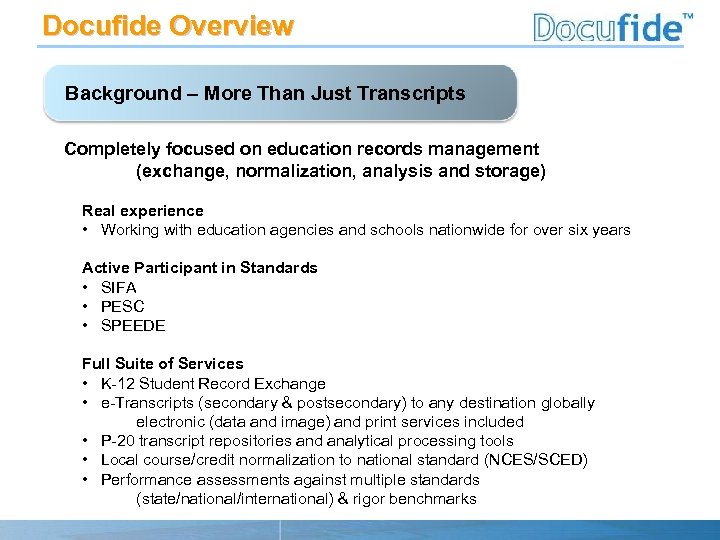 Docufide Overview Background – More Than Just Transcripts Completely focused on education records management