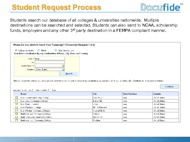 Student Request Process Students search our database of all colleges & universities nationwide. Multiple