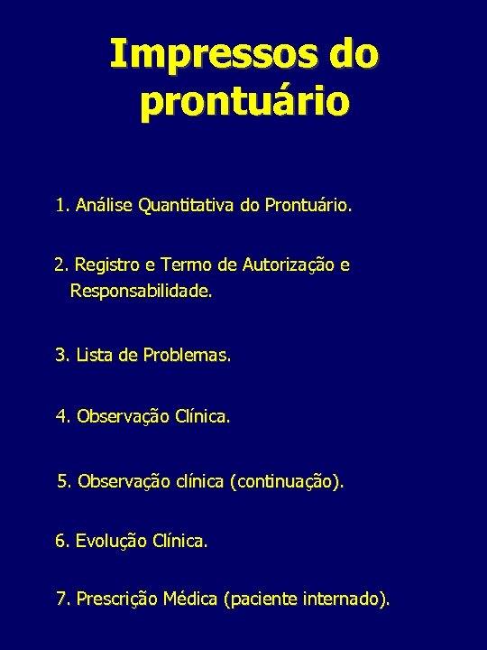 Impressos do prontuário 1. Análise Quantitativa do Prontuário. 2. Registro e Termo de Autorização