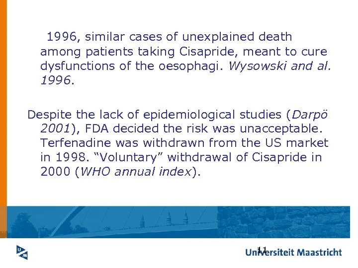 In 1996, similar cases of unexplained death among patients taking Cisapride, meant to cure