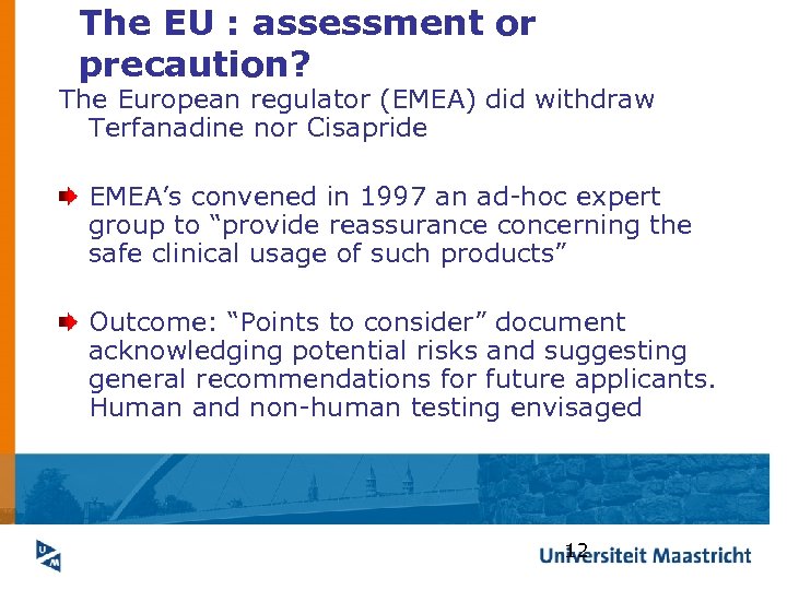 The EU : assessment or precaution? The European regulator (EMEA) did withdraw Terfanadine nor