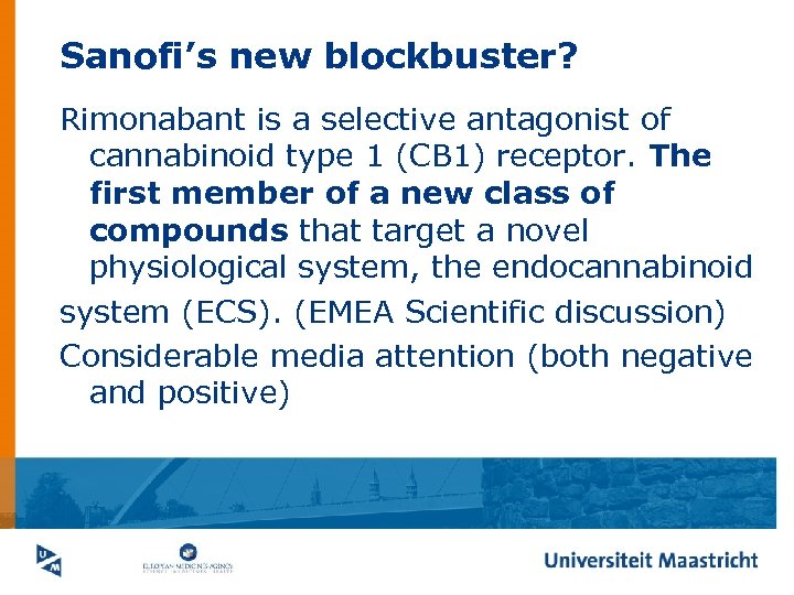 Sanofi’s new blockbuster? Rimonabant is a selective antagonist of cannabinoid type 1 (CB 1)