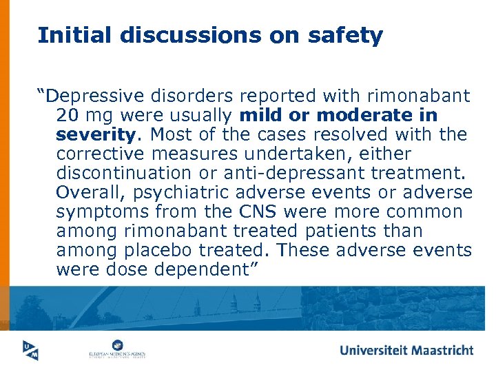 Initial discussions on safety “Depressive disorders reported with rimonabant 20 mg were usually mild