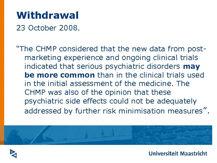 Withdrawal 23 October 2008. “The CHMP considered that the new data from postmarketing experience
