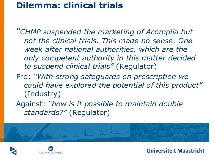 Dilemma: clinical trials “CHMP suspended the marketing of Acomplia but not the clinical trials.