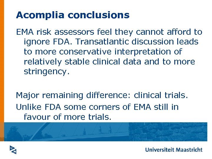 Acomplia conclusions EMA risk assessors feel they cannot afford to ignore FDA. Transatlantic discussion