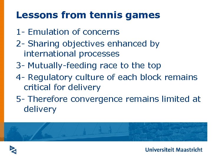 Lessons from tennis games 1 - Emulation of concerns 2 - Sharing objectives enhanced