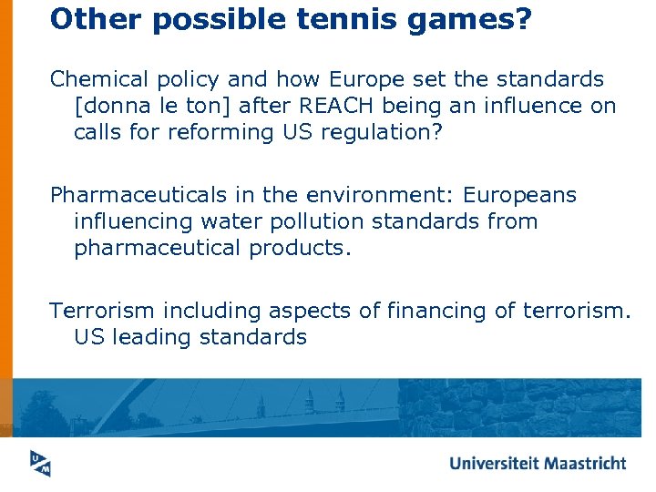 Other possible tennis games? Chemical policy and how Europe set the standards [donna le