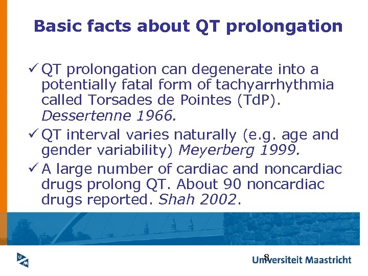 Basic facts about QT prolongation ü QT prolongation can degenerate into a potentially fatal