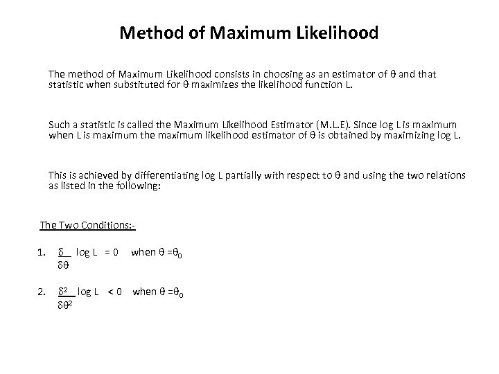 Method of Maximum Likelihood The method of Maximum Likelihood consists in choosing as an