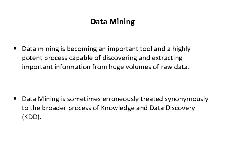 Data Mining § Data mining is becoming an important tool and a highly potent