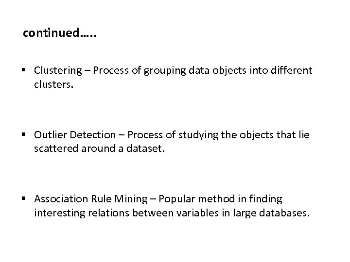 continued…. . § Clustering – Process of grouping data objects into different clusters. §