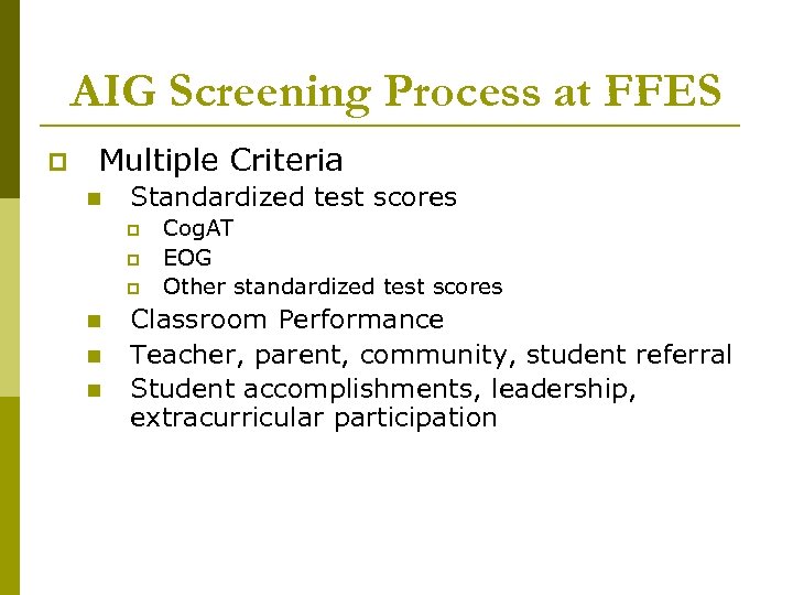 AIG Screening Process at FFES p Multiple Criteria n Standardized test scores p p