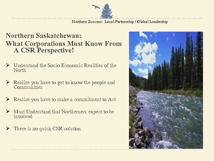 Northern Success: Local Partnership / Global Leadership Northern Saskatchewan: What Corporations Must Know From