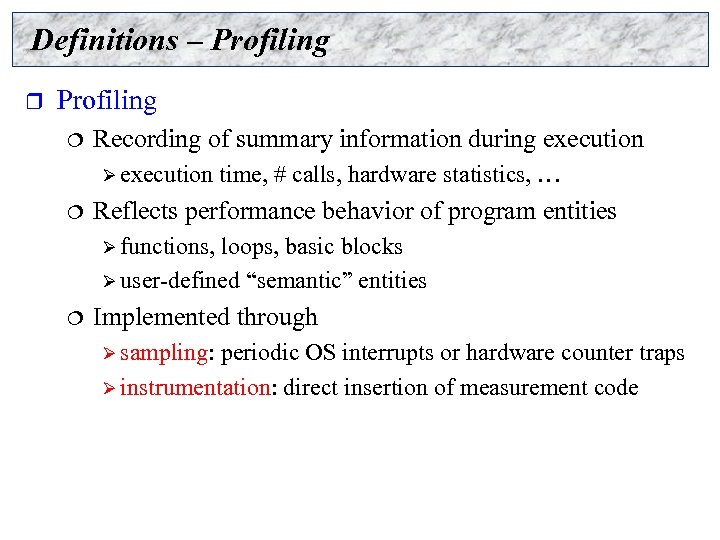 Definitions – Profiling r Profiling ¦ Recording of summary information during execution Ø execution