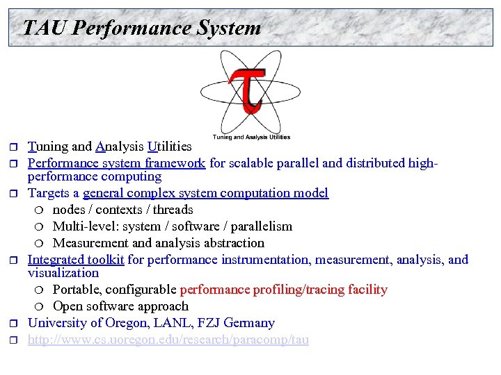 TAU Performance System r r r Tuning and Analysis Utilities Performance system framework for