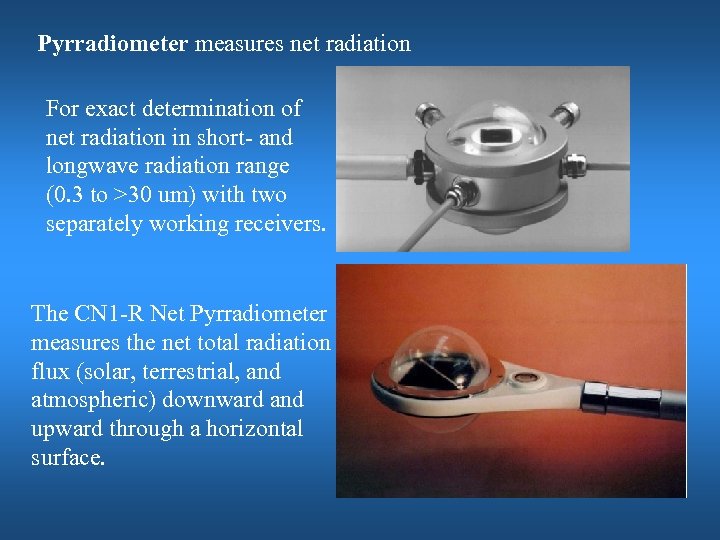 Pyrradiometer measures net radiation For exact determination of net radiation in short- and longwave