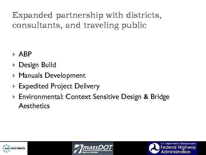 Expanded partnership with districts, consultants, and traveling public ABP Design Build Manuals Development Expedited