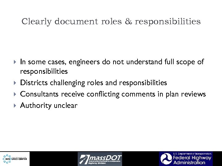 Clearly document roles & responsibilities In some cases, engineers do not understand full scope